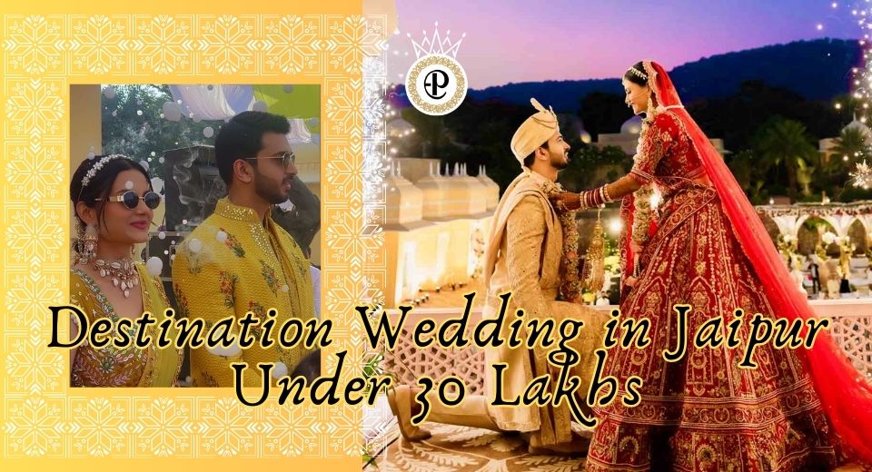 Destination Wedding in Jaipur Under 30 Lakhs